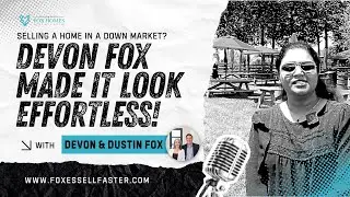 Why Devon Fox Is the Realtor You Want by Your Side When the Market Gets Tough