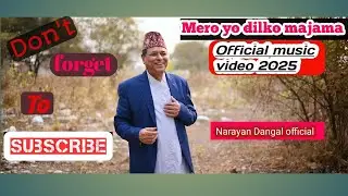 Mero Yo Dilko Majama !! New Official Nepali Music Video 2025 ! Singer Narayan Dangal