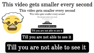 The screen gets smaller and smaller every second...
