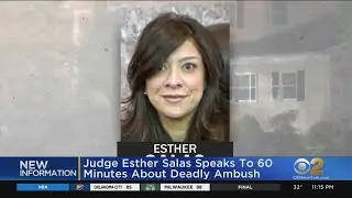 Judge Esther Salas Speaks To '60 Minutes' About Deadly Ambush