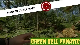 Green Hell - Hunter Challenge - Done!!!