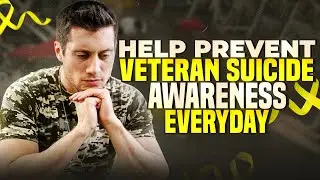 Help prevent Veteran suicide awareness everyday