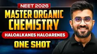 ⚔️HALOALKANES & HALOARENES Neet 2026 One Shot  | Master Organic Chemistry | Nitesh Sir