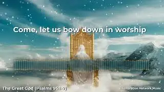 The Great God (Psalms 95:1-7) - Worship Lyric Video