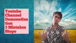 Youtube Channel Demonetization 3 Mistakes Stope 