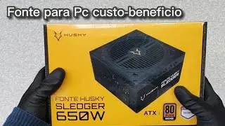 🔌 Fonte Husky Sledger 650W - 80 Plus Bronze e Cybenetics Bronze | Unboxing