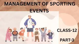 MANAGEMENT OF SPORTING EVENTS || CLASS 12 || PART-3 || PHYSICAL EDUCATION