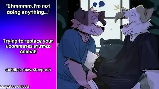 [M4M] Trying to replace your Roommate's stuffed Animal! (Cuddles) (Cozy) (Sleep-aid) (Breathing)