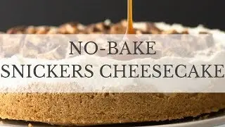 No Bake Snickers Cheesecake Recipe