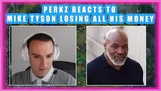 Perkz Reacts to MIKE TYSON LOSING All His MONEY 👀
