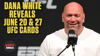 Dana White reveals cards for UFC Fight Nights on June 20th & 27th | ESPN MMA