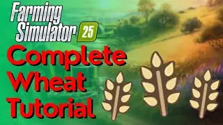 Wheat Complete Guide | How To Grow, Harvest & Sell Wheat In Farming Simulator 25