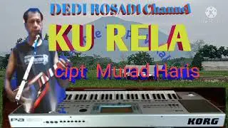 KU RELA  Cipt. MURAD HARIS dangdut Melayu Karaoke Tanpa Vokal@DEDIROSADI