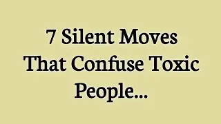 7 Silent Moves that confuse toxic people..😳🧠 | Emotional Intelligence Psychology | Royal Words 