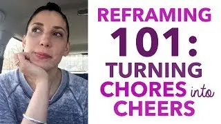 Reframing 101: Turning Chores into Cheers - BEXLIFE