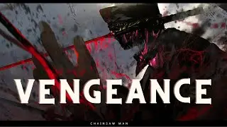 Vengeance [AMV] Denji Destroys Katana Man - Final Battle, DMZ Solo Playlist Water World