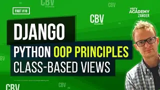Python OOP for Django Class Based Views Explained - Beginners guide to OOP and using Django Classes