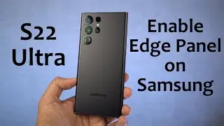 How to Enable Edge Panel on Samsung Phones (Samsung S22 Ultra, S22+, S22)