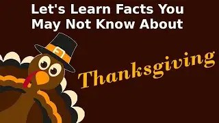Let's Learn Some Fun Facts About Thanksgiving ~ Facts You Didn't Know