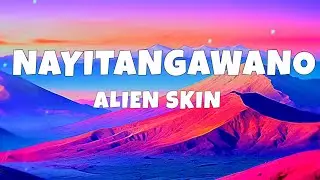 ALIEN SKIN- NAYITANGAWANO (official lyrics video) #trendingsong #lyrics