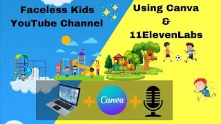 How to Make Faceless Kids YouTube Channel with Canva and 11ElevenLabs | Step by Step Guide