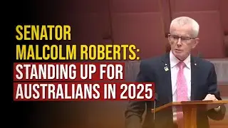 Senator Malcolm Roberts: Standing Up for Australians in 2025