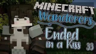 It Ended in a Kiss | Minecraft Wanderers [Ep. 33 Minecraft Roleplay]