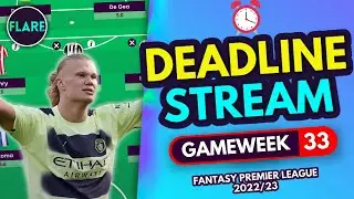 FPL 22/23 DEADLINE STREAM | Gameweek 33 Deadline | Live Q&A | Fantasy Premier League Tips
