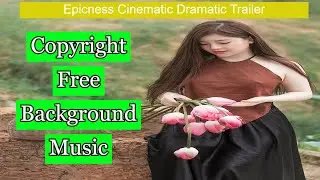 Epicness Cinematic Dramatic Trailer-No Copyright Music