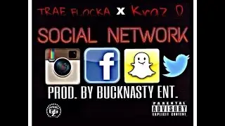 Trae Flocka x Kraz D - Social Network[Prod. @bucknastyent] #GripStarz