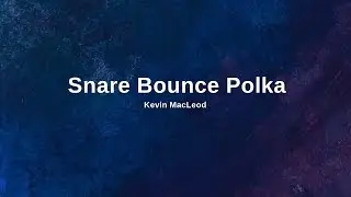 (No Copyright Music) Snare Bounce Polka by Kevin MacLeod