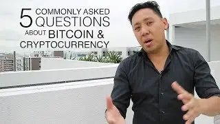 5 Commonly Asked Questions about Bitcoin & Cryptocurrency