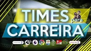 DICAS DE TIMES p/ MODO CARREIRA FIFA 18