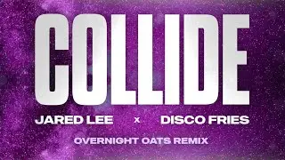 Jared Lee x Disco Fries - Collide (Overnight Oats Remix) [Official Visualizer]