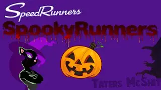 SpeedRunners || SpookyRunners [Taters McShit]