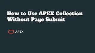 How to Use APEX Collection Without Page Submit