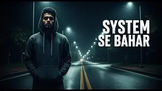 SYSTEM SE BAHAR 🔥 | Reality Life Struggle Rap | Hard Truth Hip Hop Song 2026