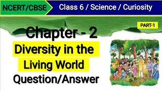 Class 6 Science Chapter 2 | Diversity in the Living World | Question Answer | Curiosity NCERT Book