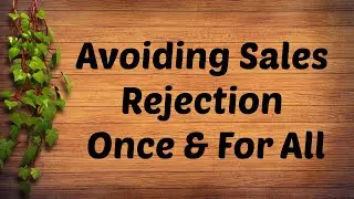 Avoiding Sales Rejection Once & For All