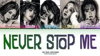 (G)I-DLE &lsquo;Never Stop Me&rsquo; Lyrics ((여자)아이들) Color Coded Lyrics (ENG/ROM/HAN)