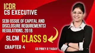 CS Executive |SLCM | Chapter 4| An Overview of SEBI (ICDR) Regulations, 2018| (Class 9) #csexecutive
