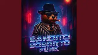 BANDITO BOBRITTO FUNK