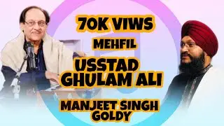 Usstad Ghulam Ali Ji Manjeet Singh Goldy