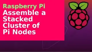 Raspberry Pi - Assemble a stacked cluster of Pis