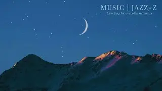 Slow Night Jazz Playlist 🌙 | Deep Jazz for Late, Quiet Nights | JAZZ-Z