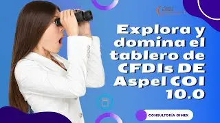 Explora y domina el tablero de CFDIs de Aspel COI 10.0