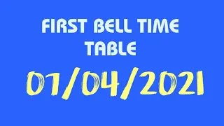 FIRST BELL TIME TABLE  07/4/2021
