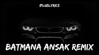 batmana ansak remix | ipluslyrics #batmanaansak #remix