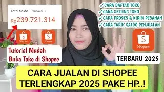 CARA JUALAN DI SHOPEE TERLENGKAP 2025 | CARA MEMBUAT TOKO DI SHOPEE PAKAI HP TERBARU TERMUDAH PEMULA