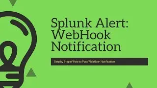 Splunk Alert Action : Webhook Notification